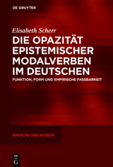 Die Opazität epistemischer Modalverben im Deutschen - Elisabeth Scherr