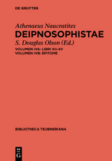 Athenaeus Naucratites: Deipnosophistae / A: Libri XII-XV. B: Epitome - 