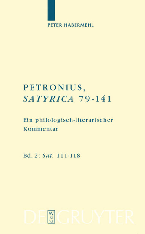 Titus Petronius Arbiter; Peter Habermehl: Petronius, Satyrica 79-141 / Sat. 111–118 - Peter Habermehl