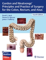 Gordon and Nivatvongs' Principles and Practice of Surgery for the Colon, Rectum, and Anus - Beck, David E.; Wexner, Steven D.; Rafferty, Janice F.