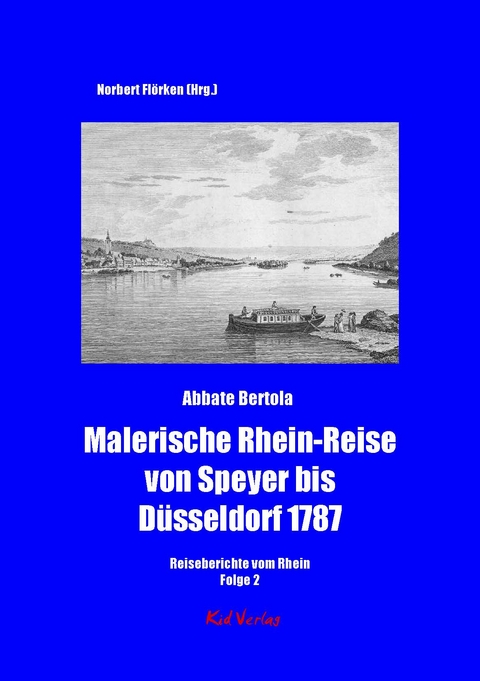 Malerische Rhein-Reise von Speyer bis Düsseldorf 1787 - Abbate Bertola