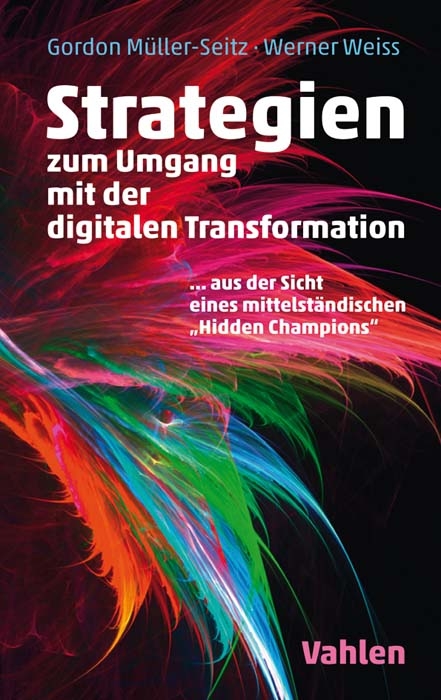 Strategien zur Umsetzung der digitalen Transformation - Gordon Müller-Seitz, Werner Weiß