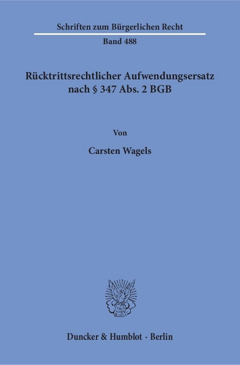 Rücktrittsrechtlicher Aufwendungsersatz nach § 347 Abs. 2 BGB. - Carsten Wagels
