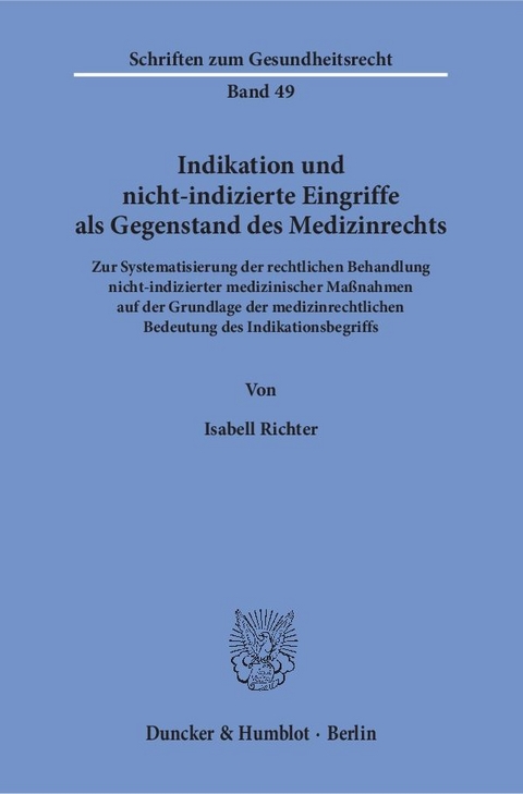 Indikation und nicht-indizierte Eingriffe als Gegenstand des Medizinrechts. - Isabell Richter