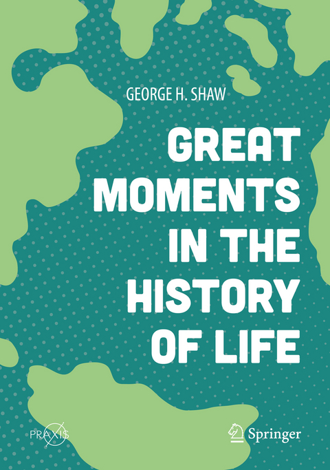 Great Moments in the History of Life - George H. Shaw