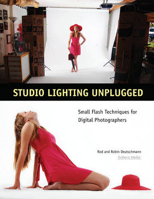 Studio Lighting Unplugged -  Robin Deutschmann,  Rod Deutschmann