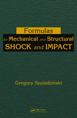 Formulas for Mechanical and Structural Shock and Impact -  Gregory Szuladzinski