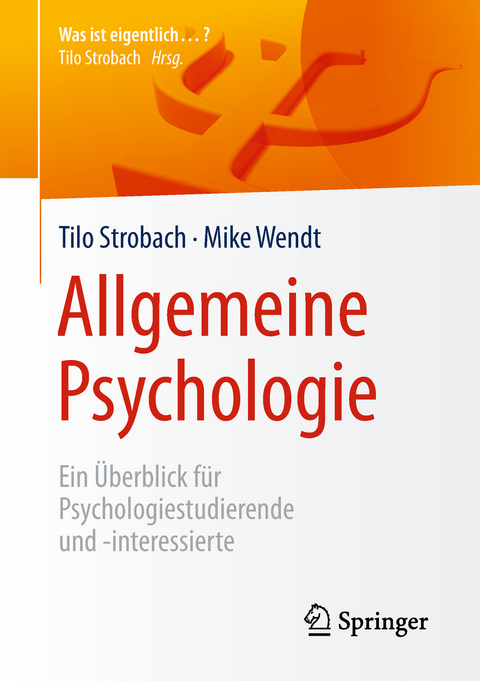 Allgemeine Psychologie - Tilo Strobach, Mike Wendt