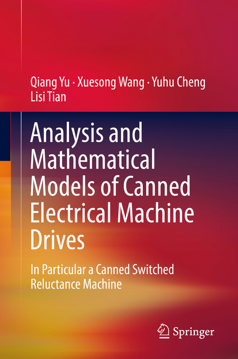 Analysis and Mathematical Models of Canned Electrical Machine Drives - Qiang Yu, Xuesong Wang, Yuhu Cheng, Lisi Tian