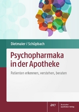 Psychopharmaka in der Apotheke - Otto Dietmaier, Daniel Schüpbach