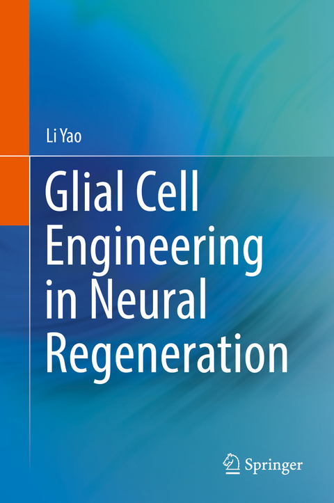 Glial Cell Engineering in Neural Regeneration - Li Yao