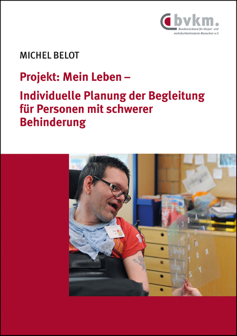 Projekt: Mein Leben – Individuelle Planung der Begleitung für Personen mit schwerer Behinderung - Michel Belot