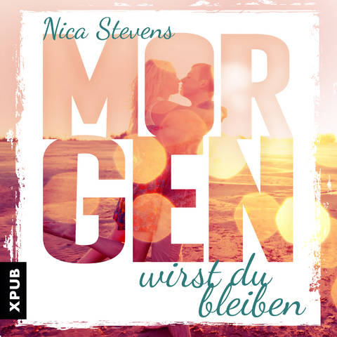 Morgen wirst Du bleiben - Nica Stevens