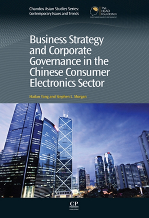 Business Strategy and Corporate Governance in the Chinese Consumer Electronics Sector -  Stephen Morgan,  Hailan Yang