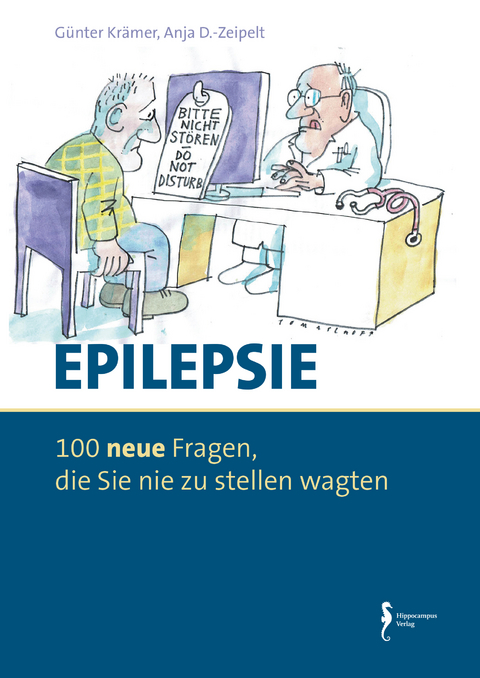 Epilepsie - 100 neue Fragen, die Sie nie zu stellen wagten - Günter Krämer, Anja Daniel-Zeipelt Zeipelt