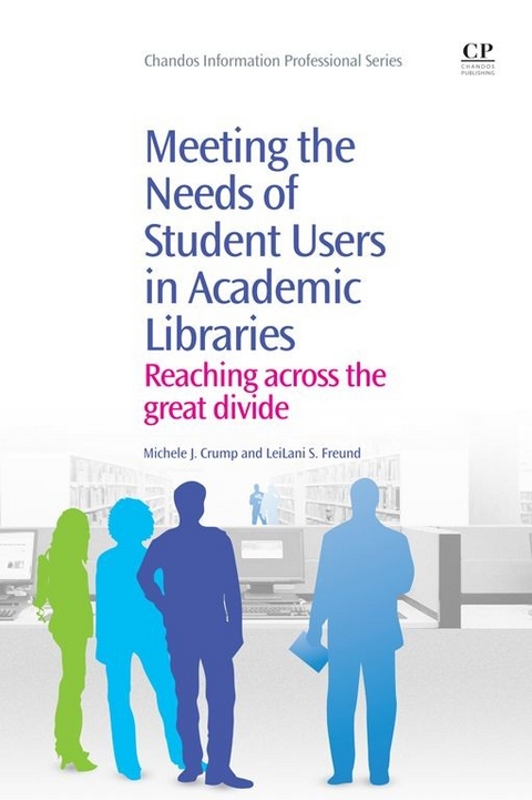 Meeting the Needs of Student Users in Academic Libraries -  Michele Crump,  LeiLani Freund