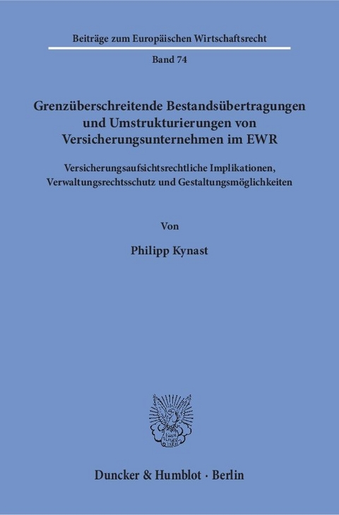Grenzüberschreitende Bestandsübertragungen und Umstrukturierungen von Versicherungsunternehmen im EWR. - Philipp Kynast