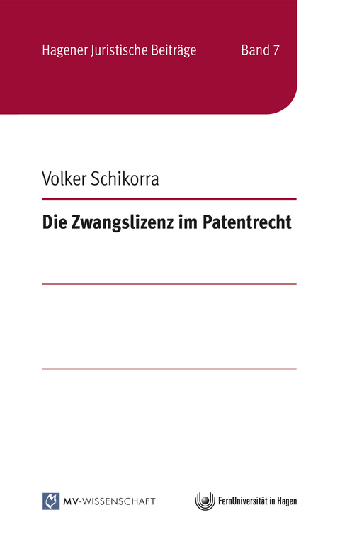 Die Zwangslizenz im Patentrecht - Volker Schikorra