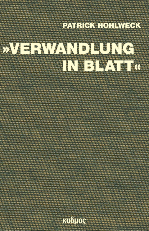 »Verwandlung in Blatt« - Patrick Hohlweck