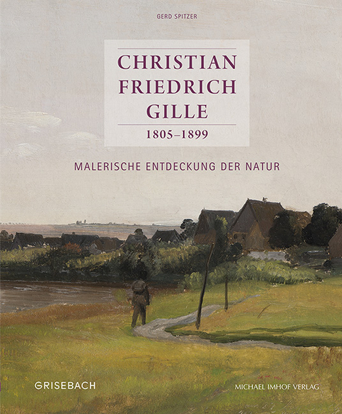 Christian Friedrich Gille 1805–1899 - Gerd Spitzer