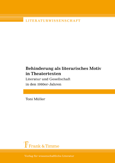 Behinderung als literarisches Motiv in Theatertexten - Toni Müller