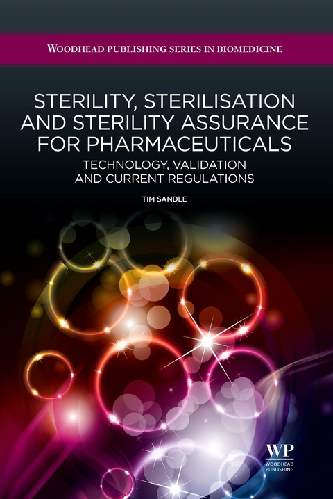 Sterility, Sterilisation and Sterility Assurance for Pharmaceuticals -  T Sandle