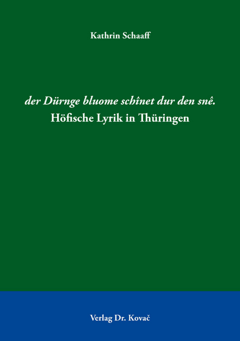 der Dürnge bluome schînet dur den snê. Höfische Lyrik in Thüringen - Kathrin Schaaff