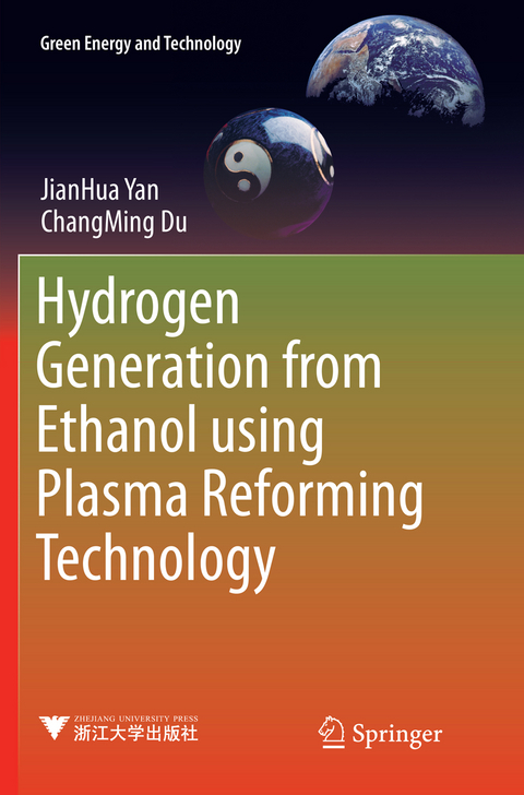 Hydrogen Generation from Ethanol using Plasma Reforming Technology - Jianhua Yan, Changming Du