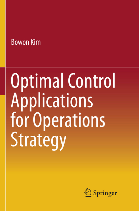 Optimal Control Applications for Operations Strategy - Bowon Kim