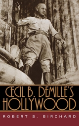 Cecil B. DeMille's Hollywood -  Robert S. Birchard