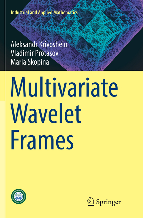 Multivariate Wavelet Frames - Maria Skopina, Aleksandr Krivoshein, Vladimir Protasov