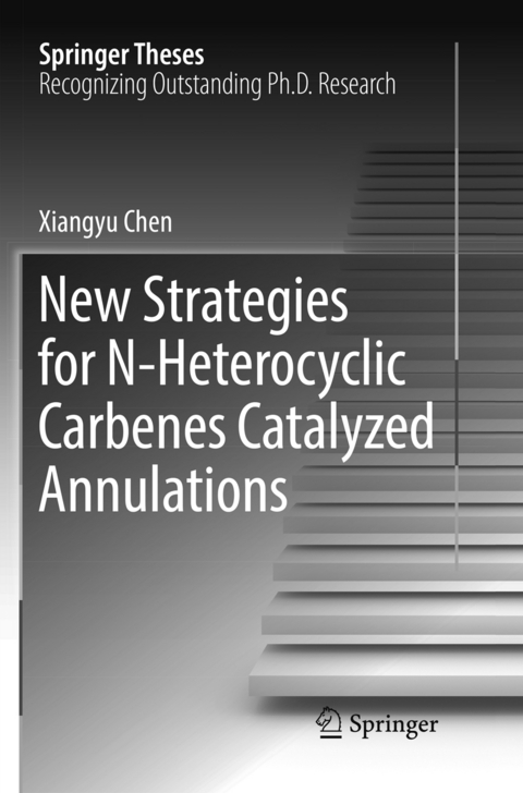 New Strategies for N-Heterocyclic Carbenes Catalyzed Annulations - Xiangyu Chen
