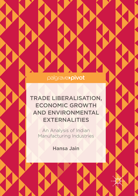 Trade Liberalisation, Economic Growth and Environmental Externalities - Hansa Jain