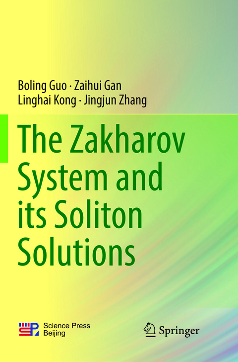 The Zakharov System and its Soliton Solutions - Boling Guo, Zaihui Gan, Linghai Kong, Jingjun Zhang