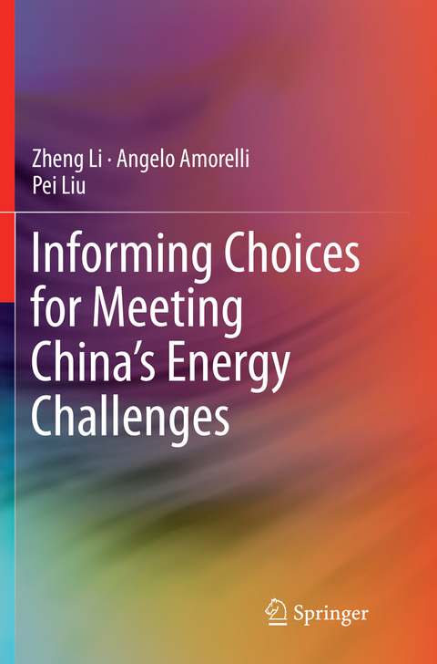 Informing Choices for Meeting China’s Energy Challenges - Zheng Li, Angelo Amorelli, Pei Liu