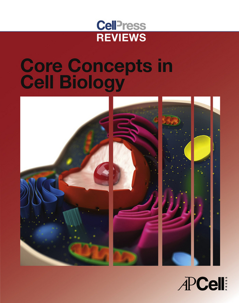 Cell Press Reviews: Core Concepts in Cell Biology - 