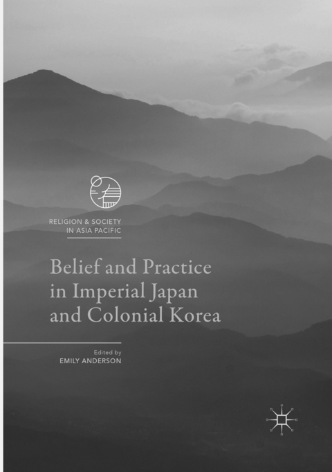 Belief and Practice in Imperial Japan and Colonial Korea - 