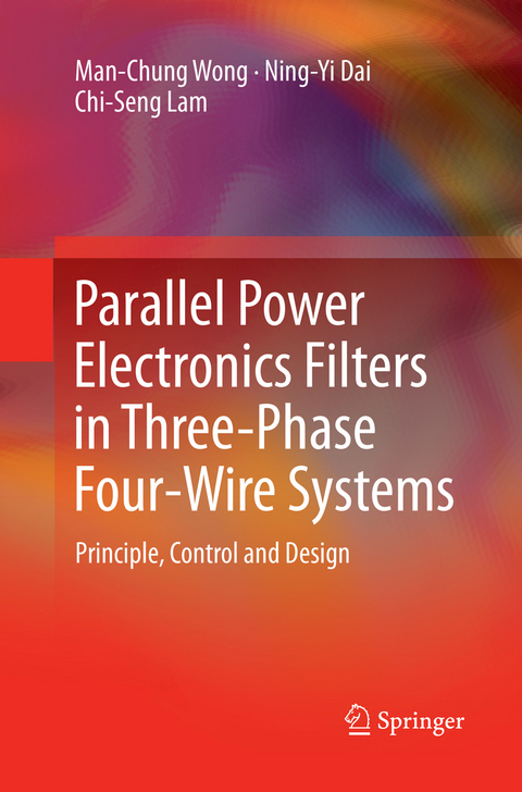 Parallel Power Electronics Filters in Three-Phase Four-Wire Systems - Man-Chung Wong, Ning-Yi DAI, Chi-Seng Lam