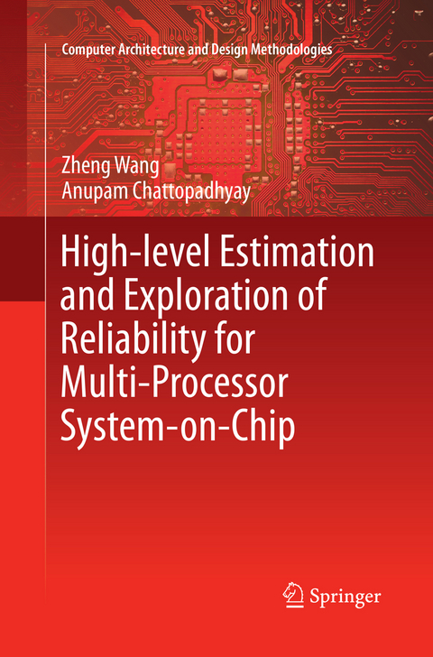 High-level Estimation and Exploration of Reliability for Multi-Processor System-on-Chip - Zheng Wang, Anupam Chattopadhyay