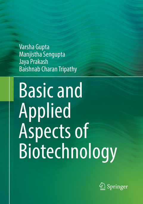 Basic and Applied Aspects of Biotechnology - Varsha Gupta, Manjistha Sengupta, Jaya Prakash, Baishnab Charan Tripathy