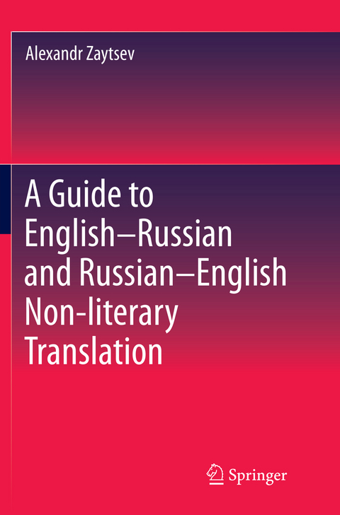 A Guide to English–Russian and Russian–English Non-literary Translation - Alexandr Zaytsev