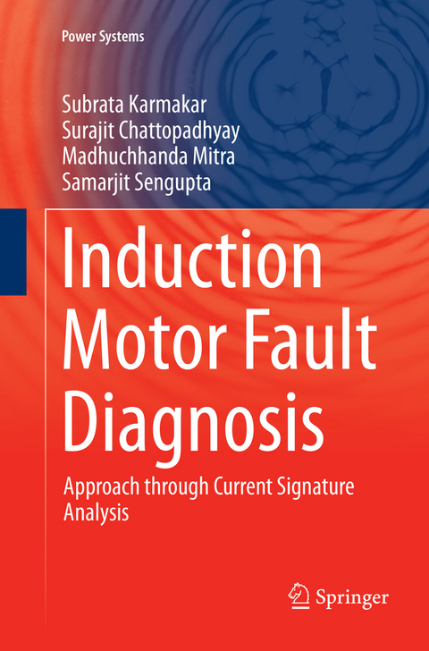 Induction Motor Fault Diagnosis - Subrata Karmakar, Surajit Chattopadhyay, Madhuchhanda Mitra, Samarjit Sengupta