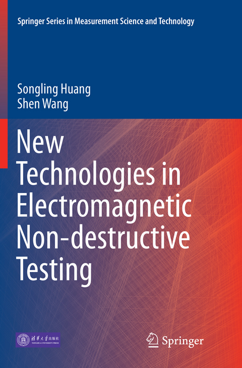 New Technologies in Electromagnetic Non-destructive Testing - Songling Huang, Shen Wang
