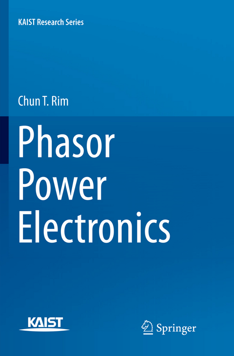 Phasor Power Electronics - Chun T. Rim