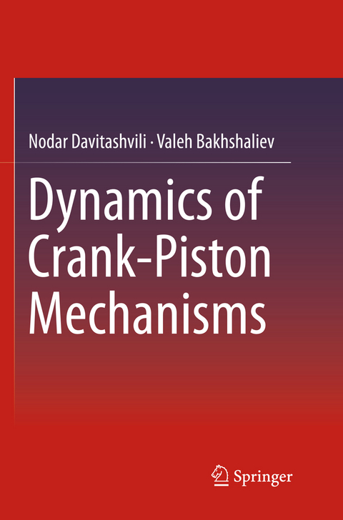 Dynamics of Crank-Piston Mechanisms - Nodar Davitashvili, Valeh Bakhshaliev