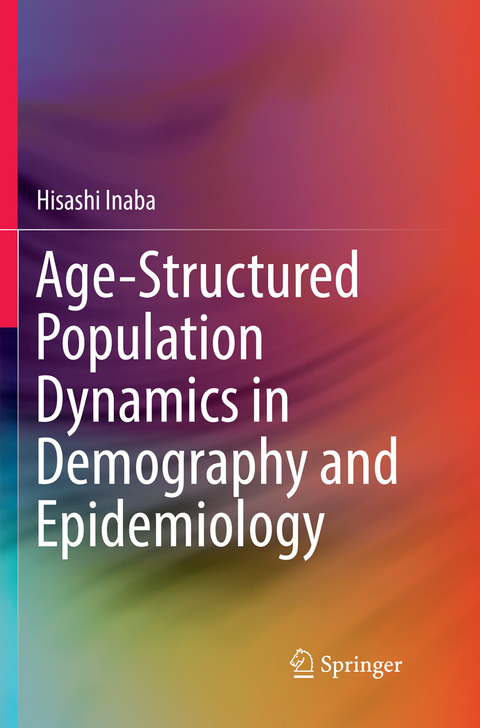 Age-Structured Population Dynamics in Demography and Epidemiology - Hisashi Inaba