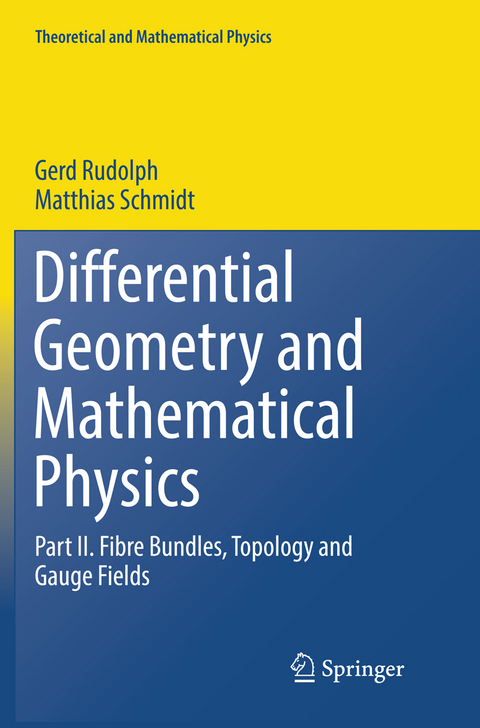 Differential Geometry and Mathematical Physics - Gerd Rudolph, Matthias Schmidt