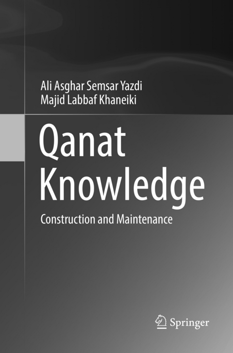 Qanat Knowledge - Ali Asghar Semsar Yazdi, Majid Labbaf Khaneiki