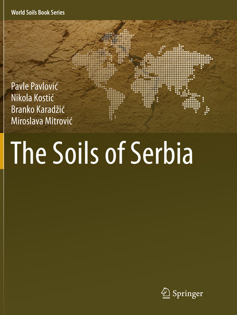 The Soils of Serbia - Pavle Pavlović, Nikola Kostić, Branko Karadžić, Miroslava Mitrović