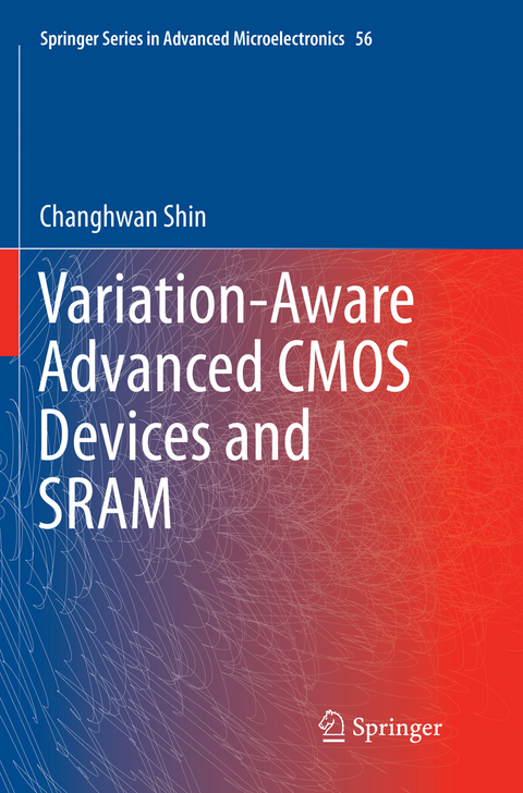 Variation-Aware Advanced CMOS Devices and SRAM - Changhwan Shin